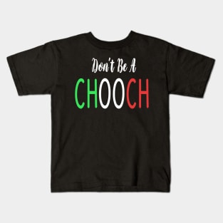 Funny Italian Sayings Don't Be A Chooch - Don't Be A Chooch Italian Flag Gift Kids T-Shirt